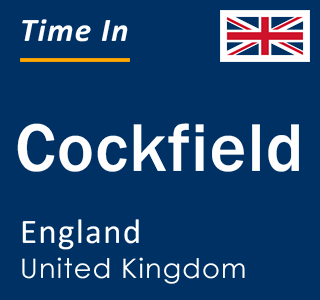 Current local time in Cockfield, England, United Kingdom