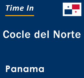 Current local time in Cocle del Norte, Panama