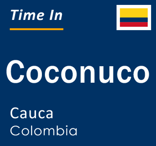 Current local time in Coconuco, Cauca, Colombia