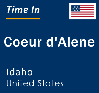 Current local time in Coeur d'Alene, Idaho, United States