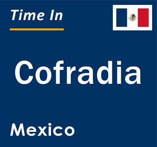 Current local time in Cofradia, Mexico