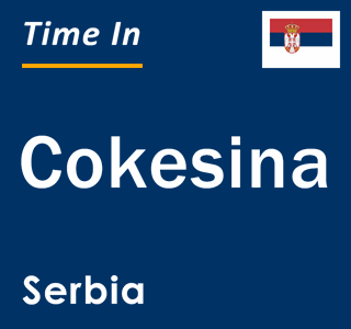 Current local time in Cokesina, Serbia