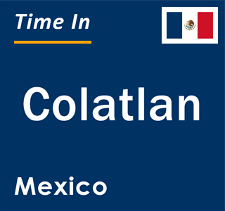 Current local time in Colatlan, Mexico