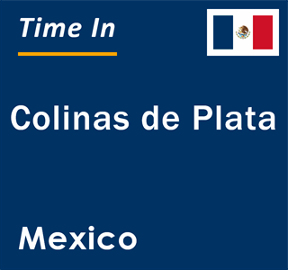 Current local time in Colinas de Plata, Mexico