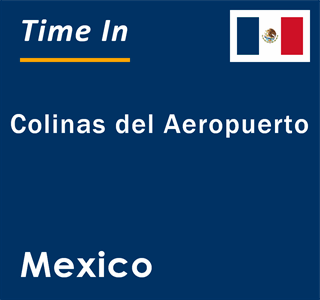 Current local time in Colinas del Aeropuerto, Mexico