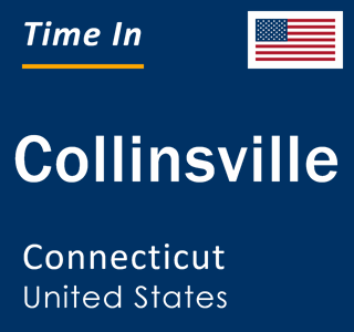 Current local time in Collinsville, Connecticut, United States