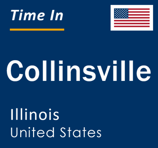 Current local time in Collinsville, Illinois, United States