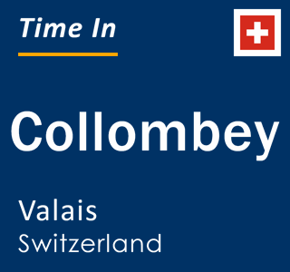 Current local time in Collombey, Valais, Switzerland