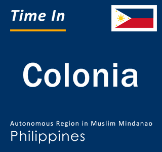 Current local time in Colonia, Autonomous Region in Muslim Mindanao, Philippines