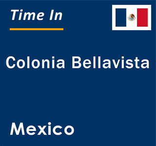 Current local time in Colonia Bellavista, Mexico