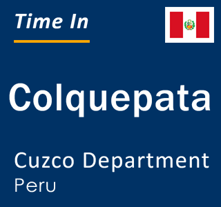 Current local time in Colquepata, Cuzco Department, Peru