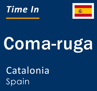 Current local time in Coma-ruga, Catalonia, Spain