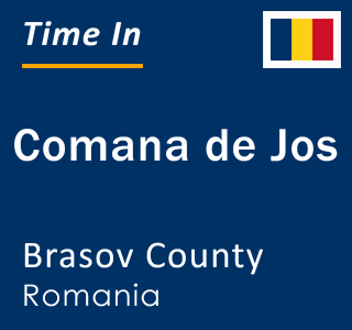 Current local time in Comana de Jos, Brasov County, Romania