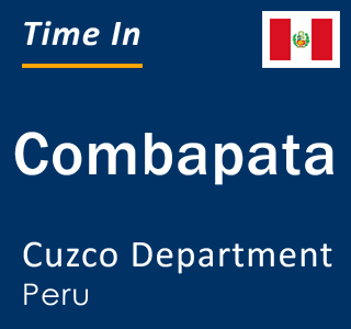 Current local time in Combapata, Cuzco Department, Peru