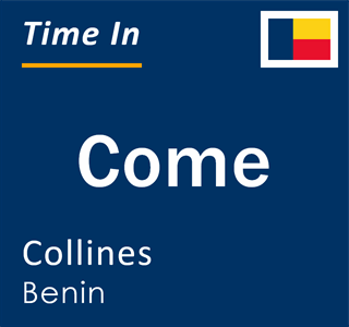 Current local time in Come, Collines, Benin