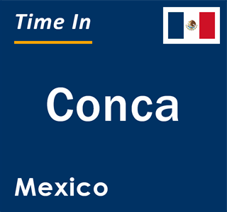 Current local time in Conca, Mexico