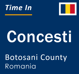 Current local time in Concesti, Botosani County, Romania