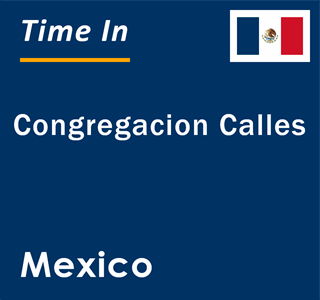 Current local time in Congregacion Calles, Mexico