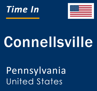 Current local time in Connellsville, Pennsylvania, United States