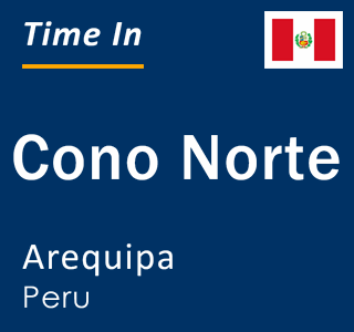 Current local time in Cono Norte, Arequipa, Peru