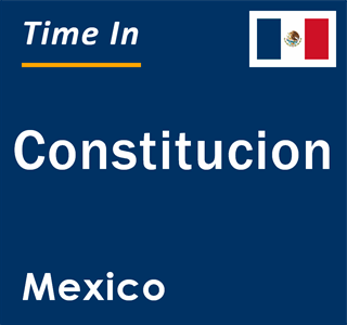 Current local time in Constitucion, Mexico