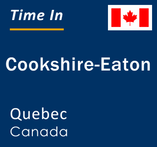 Current local time in Cookshire-Eaton, Quebec, Canada