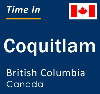 Current local time in Coquitlam, British Columbia, Canada