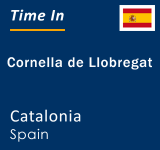 Current local time in Cornella de Llobregat, Catalonia, Spain