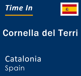 Current local time in Cornella del Terri, Catalonia, Spain