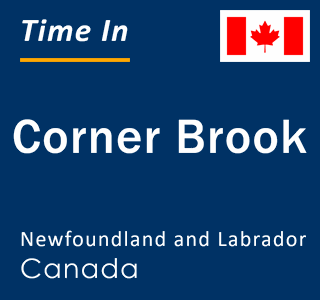 Current local time in Corner Brook, Newfoundland and Labrador, Canada