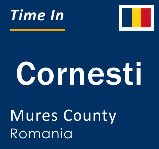 Current local time in Cornesti, Mures County, Romania