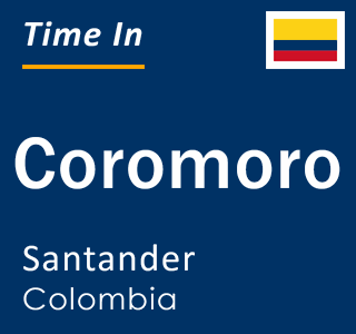 Current local time in Coromoro, Santander, Colombia