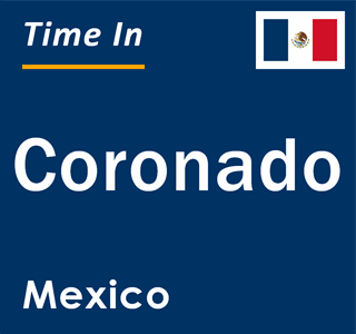 Current local time in Coronado, Mexico