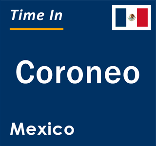 Current local time in Coroneo, Mexico