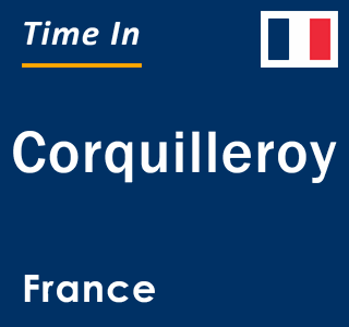 Current local time in Corquilleroy, France