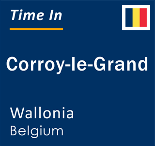 Current local time in Corroy-le-Grand, Wallonia, Belgium