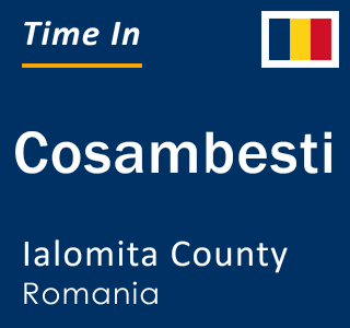 Current local time in Cosambesti, Ialomita County, Romania