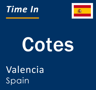 Current local time in Cotes, Valencia, Spain