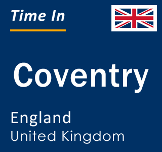 Current local time in Coventry, England, United Kingdom