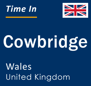 Current local time in Cowbridge, Wales, United Kingdom