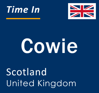 Current local time in Cowie, Scotland, United Kingdom