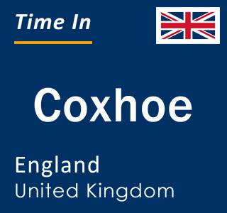 Current local time in Coxhoe, England, United Kingdom