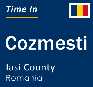 Current local time in Cozmesti, Iasi County, Romania