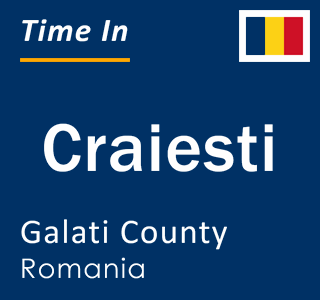 Current local time in Craiesti, Galati County, Romania