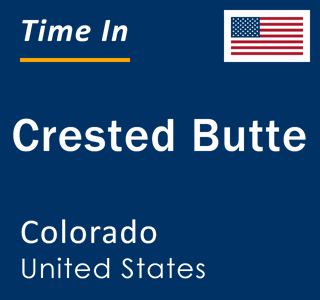 Current local time in Crested Butte, Colorado, United States