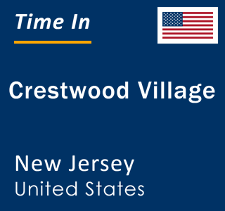 Current local time in Crestwood Village, New Jersey, United States