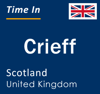 Current local time in Crieff, Scotland, United Kingdom