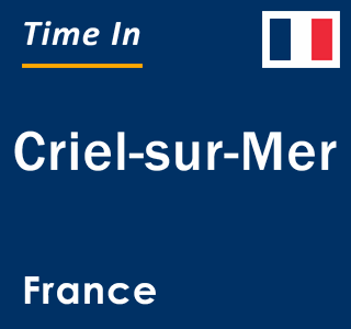 Current local time in Criel-sur-Mer, France