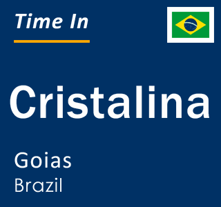 Current local time in Cristalina, Goias, Brazil