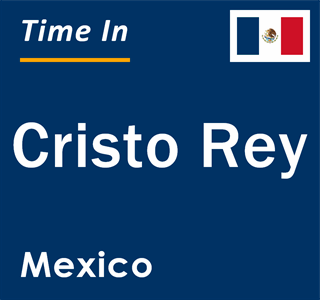 Current local time in Cristo Rey, Mexico